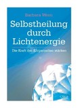 Selbstheilung durch Lichtenergie Selbstheilung durch Lichtenergie