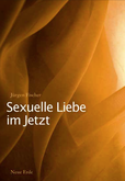 Sexuelle Liebe im Jetzt Sexuelle Liebe im Jetzt