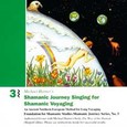Shamanic Journey Singing 3 Audio CD Shamanic Journey Singing 3 Audio CD