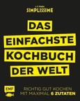 Simplissime - Das einfachste Kochbuch der Welt Simplissime - Das einfachste Kochbuch der Welt