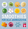 Smoothies für alle Jahreszeiten Smoothies für alle Jahreszeiten