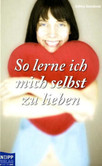 So lerne ich mich selbst zu lieben So lerne ich mich selbst zu lieben