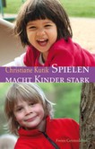 Spielen macht Kinder stark Spielen macht Kinder stark