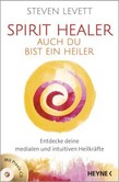 Spirit Healer - Auch du bist ein Heiler, m. Audio-CD Spirit Healer - Auch du bist ein Heiler, m. Audio-CD