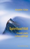 Spiritualität - Damit mein Leben gelingt Spiritualität - Damit mein Leben gelingt