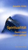 Spiritualität, Damit mein Leben gelingt Spiritualität, Damit mein Leben gelingt