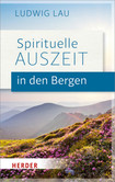 Spirituelle Auszeit in den Bergen Spirituelle Auszeit in den Bergen