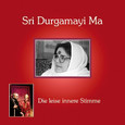 Sri Durgamayi Ma - Die leise innere Stimme Audio CD Sri Durgamayi Ma - Die leise innere Stimme Audio CD