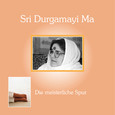 Sri Durgamayi Ma - Die meisterliche Spur Audio CD Sri Durgamayi Ma - Die meisterliche Spur Audio CD