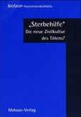 'Sterbehilfe' die neue Zivilkultur des Tötens? 'Sterbehilfe' die neue Zivilkultur des Tötens?