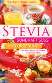 Stevia, sündhaft süß und urgesund Stevia, sündhaft süß und urgesund
