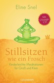 Stillsitzen wie ein Frosch, m. Audio-CD Stillsitzen wie ein Frosch, m. Audio-CD