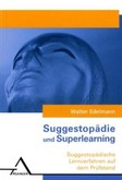 Suggestopädie und Superlearning Suggestopädie und Superlearning