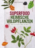 Superfood Heimische Wildpflanzen Superfood Heimische Wildpflanzen