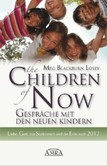 The Children of Now - Gespräche mit den neuen Kindern The Children of Now - Gespräche mit den neuen Kindern