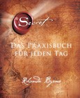 The Secret - Das Praxisbuch für jeden Tag The Secret - Das Praxisbuch für jeden Tag