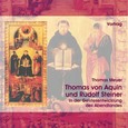 Thomas von Aquin und Rudolf Steiner, 2 Audio-CDs Thomas von Aquin und Rudolf Steiner, 2 Audio-CDs