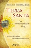 Tierra Santa - Der schamanische Weg Tierra Santa - Der schamanische Weg