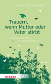 Trauern, wenn Mutter oder Vater stirbt Trauern, wenn Mutter oder Vater stirbt
