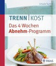 Trennkost - das 4 Wochen Abnehm-Programm Trennkost - das 4 Wochen Abnehm-Programm