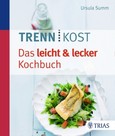 Trennkost - Das leicht & lecker Kochbuch Trennkost - Das leicht & lecker Kochbuch