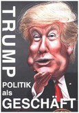 Trump - Politik als Geschäft Trump - Politik als Geschäft