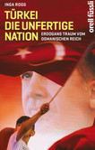 Türkei, die unfertige Nation Türkei, die unfertige Nation