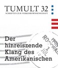 Tumult 32 - Der hinreiszende Klang des Amerikanischen Tumult 32 - Der hinreiszende Klang des Amerikanischen