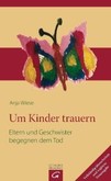 Um Kinder trauern Um Kinder trauern