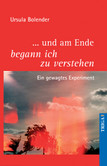 Und am Ende begann ich zu verstehen Und am Ende begann ich zu verstehen