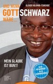 Und wenn Gott schwarz wäre ... Und wenn Gott schwarz wäre ...