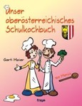 Unser oberösterreichisches Schulkochbuch Unser oberösterreichisches Schulkochbuch
