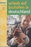 Urlaub auf Biohöfen in Deutschland Urlaub auf Biohöfen in Deutschland