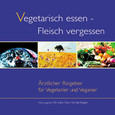 Vegetarisch essen - Fleisch vergessen Vegetarisch essen - Fleisch vergessen