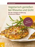 Vegetarisch genießen bei Rheuma und Gicht Vegetarisch genießen bei Rheuma und Gicht