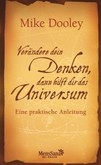 Verändere dein Denken, dann hilft dir das Universum Verändere dein Denken, dann hilft dir das Universum