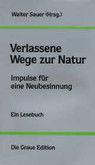 Verlassene Wege zur Natur Verlassene Wege zur Natur