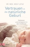 Vertrauen in die natürliche Geburt Vertrauen in die natürliche Geburt