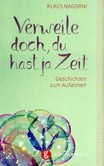 Verweile doch, du hast ja Zeit Verweile doch, du hast ja Zeit