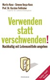 Verwenden statt verschwenden! Verwenden statt verschwenden!