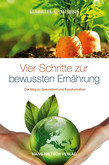 Vier Schritte zur bewussten Ernährung Vier Schritte zur bewussten Ernährung