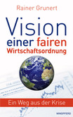 Vision einer fairen Wirtschaftsordnung Vision einer fairen Wirtschaftsordnung