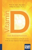 Vitamin D - Das Sonnenhormon. Kompakt-Ratgeber Vitamin D - Das Sonnenhormon. Kompakt-Ratgeber