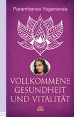 Vollkommene Gesundheit und Vitalität Vollkommene Gesundheit und Vitalität