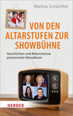 Von den Altarstufen zur Showbühne Von den Altarstufen zur Showbühne