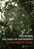 Von Gärten und Zwischenwelten Von Gärten und Zwischenwelten