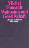 Wahnsinn und Gesellschaft Wahnsinn und Gesellschaft