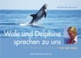 Wale und Delphine sprechen zu uns Wale und Delphine sprechen zu uns