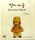 Wann kommt Mama? Wann kommt Mama?