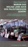 Warum das Heilige Land auch den Palästinensern gehört